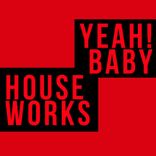 Artwork voor "Yeah! Baby House Works"