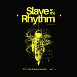 Artwork for "Slave to the Rhythm, Vol. 4 (30 Tech House Bombs)"