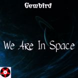 We Are in Space
