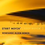 Artwork for "Start Movin' Keep Movin' (Renegade Alien Remix)"