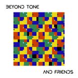 Artwork for "Beyond Tone & Friends, Vol. 1"
