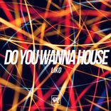 Artwork voor "Do You Wanna House"