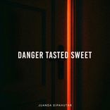 Artwork for "Danger Tasted Sweet"