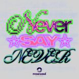 Artwork for "NEVER SAY NEVER"