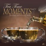 Artwork for "Tea Time Moments Vol.2 (Relaxing Smooth Jazz Music)"