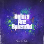 Artwork für "Colors Are Splendid"