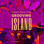 Portada para "Grooving Island (Summer House Vibes), Vol. 4"