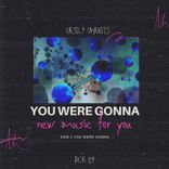 Artwork für "You Were Gonna"