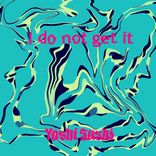 Artwork für "I do not get it"