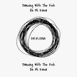 Artwork for "Dancing with the Fish En Mi Kasa"