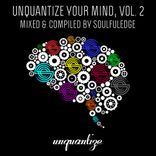 Portada para "Unquantize Your Mind Vol. 2 – Mixed by Soulfuledge"