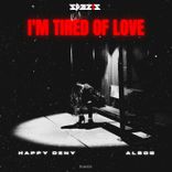 Artwork for "I’m Tired of Love"