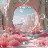 Artwork for "Take Me Away"