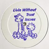 Artwork for "Livin Without Trust Issues"