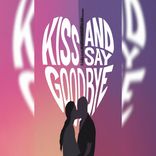 Artwork for "Kiss and say goodbye"