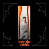 Artwork für "Leave Him Outside"