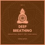 Artwork for "Deep Breathing (Beautiful Music For Your Soul), Vol. 3"