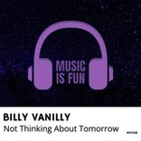 Not Thinking About Tomorrow