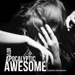 Artwork for "Apocalyptic Awesome"