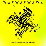 Artwork for "Wapwapwawa Sliced Sounds Everywhere"