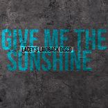 Artwork for "Give Me The Sunshine (Lacey's Laidback Disco Mix)"