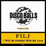 I Will Be Faithful With My Love