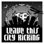 Artwork for "Leave This City Kicking"