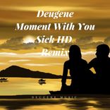 Portada para "Moment With You (Sick HD Remix)"