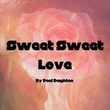 Artwork for "Sweet Sweet Love"