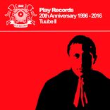 Artwork für "Play Records 20Th Anniversary 1996: 2016: Tuube II"