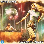 Artwork für "Maybe I'm Crazy"
