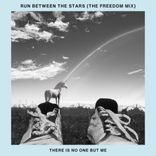Artwork for "Run Between The Stars (The Freedom Mix)"