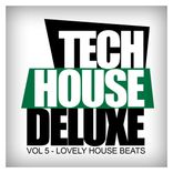 Artwork für "Tech House Deluxe, Vol. 5: Lovely House Beats"