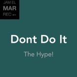 Artwork für "Dont Do It - The Hype!"