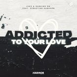 Artwork for "Addicted To Your Love"