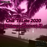 Artwork für "Chill 'Til Late 2020 (Lounge Grooves 3)"