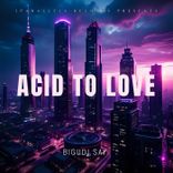 Artwork for "Acid to Love"