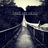 Artwork for "Take My Head"