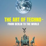 Artwork for "The Art of Techno - from Berlin to the World"