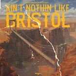 Artwork for "Ain't Nothin Like Bristol"
