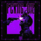 Artwork for "FCKNG DIE (Extended Mix)"