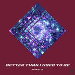 Artwork für "Better Than I Used to Be"