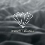 How Deep Is Your Soul