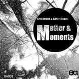 Artwork for "Matter & Moments"
