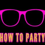 How To Party