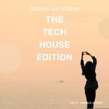 Artwork voor "Fridays I'm In Love (The Tech House Edition), Vol. 4"