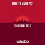 Artwork voor "Selected MIAMI 2021/ Tech House Cuts"