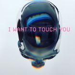 Just Want To Touch You
