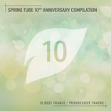Artwork voor "Spring Tube 10th Anniversary Compilation: 10 Best Trance / Progressive Tracks"