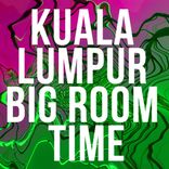 Artwork voor "Kuala Lumpur Big Room Time"